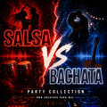 Salsa vs Bachata – Party Collection